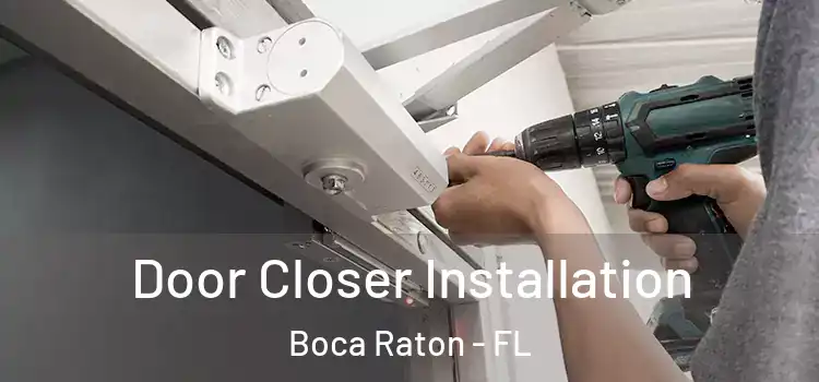 Door Closer Installation Boca Raton - FL