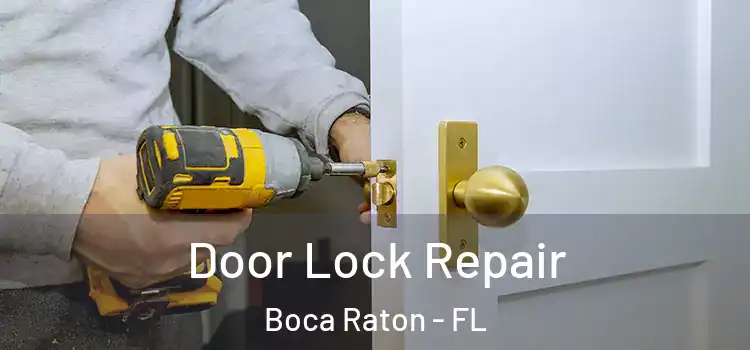 Door Lock Repair Boca Raton - FL