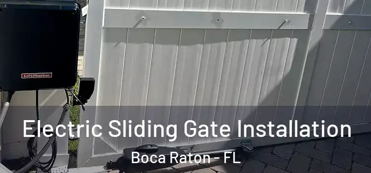 Electric Sliding Gate Installation Boca Raton - FL