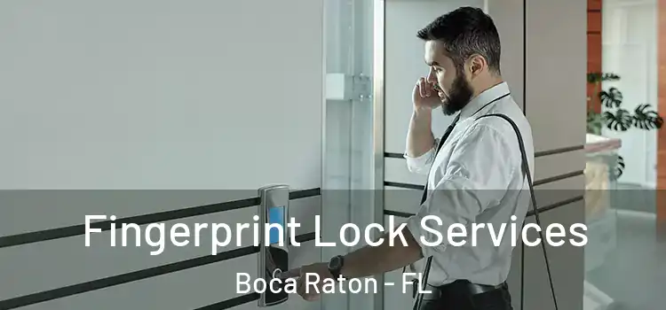 Fingerprint Lock Services Boca Raton - FL