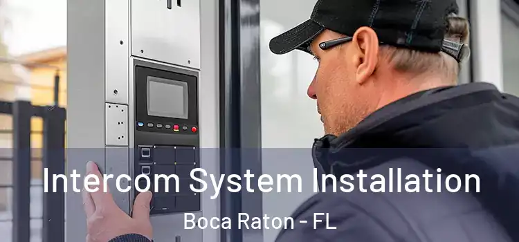 Intercom System Installation Boca Raton - FL