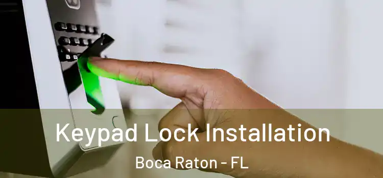 Keypad Lock Installation Boca Raton - FL