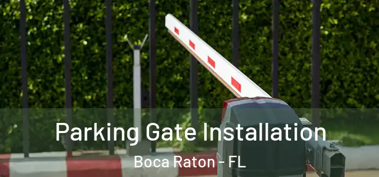 Parking Gate Installation Boca Raton - FL