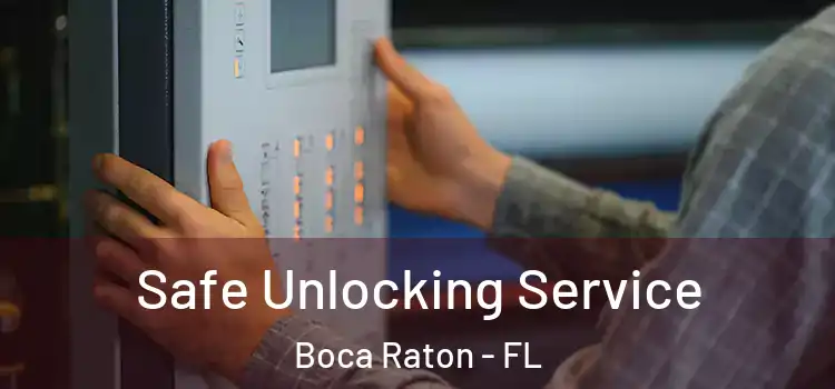 Safe Unlocking Service Boca Raton - FL