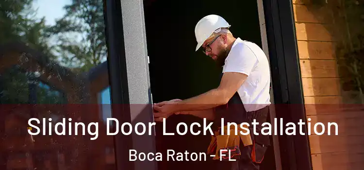 Sliding Door Lock Installation Boca Raton - FL