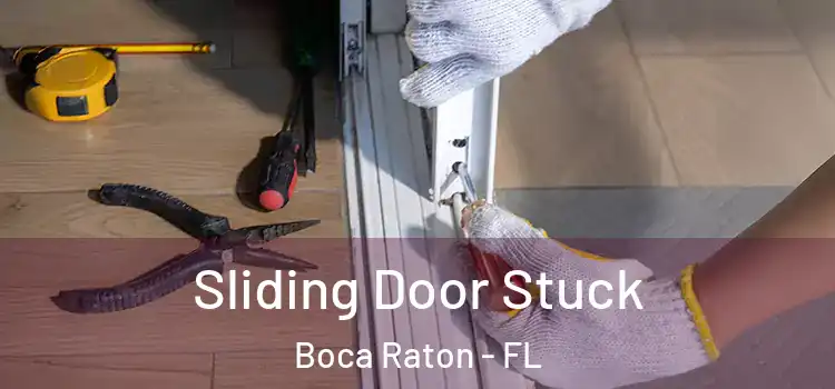 Sliding Door Stuck Boca Raton - FL